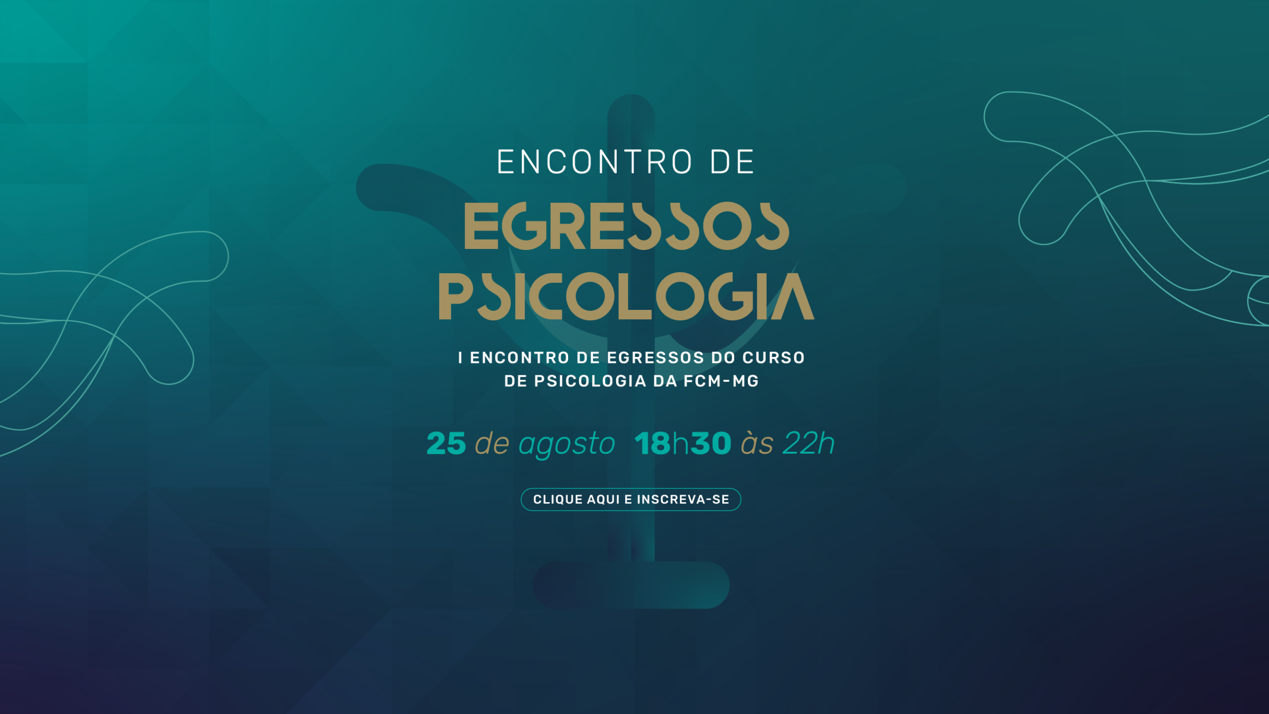 I Encontro de Egressos do Curso de Psicologia da FCM- MG.
