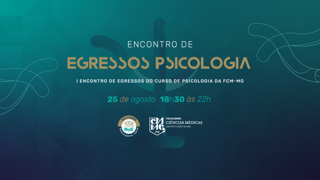 I Encontro de Egressos do Curso de Psicologia da FCM- MG.