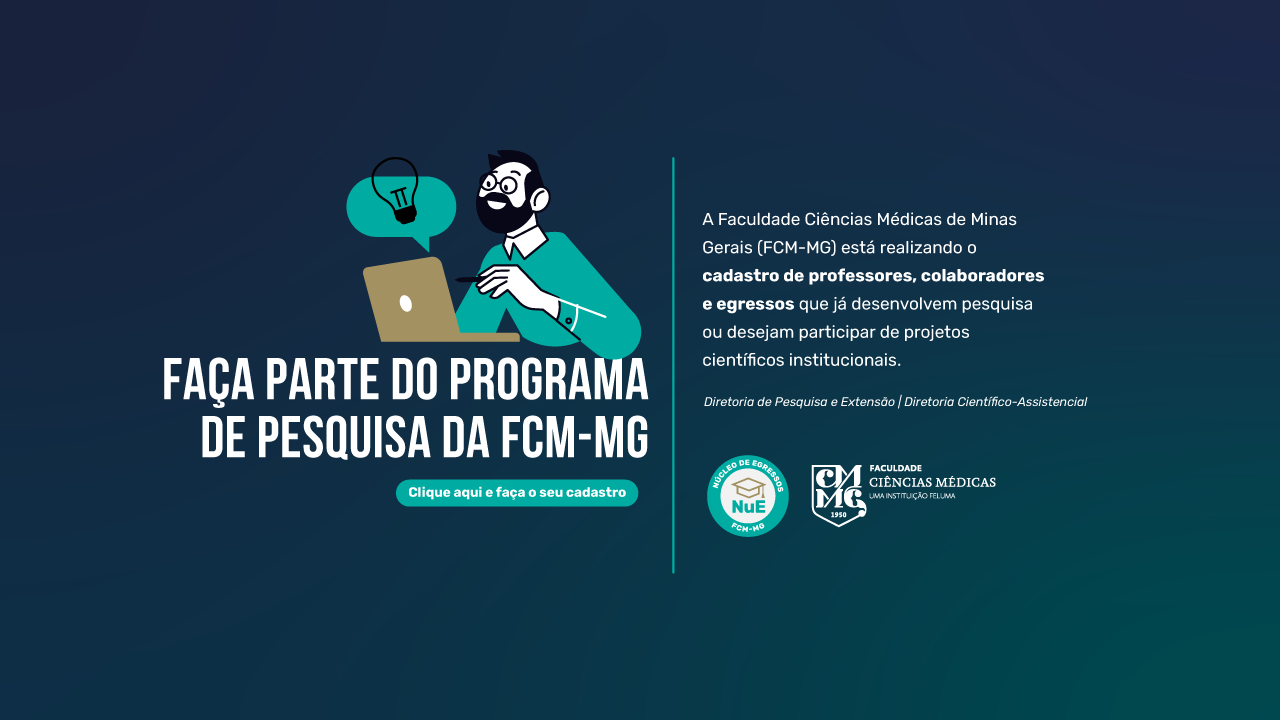 Faça Parte do Programa de Pesquisa da FCM-MG. Traga a sua pesquisa ou participe de um projeto do seu interesse!